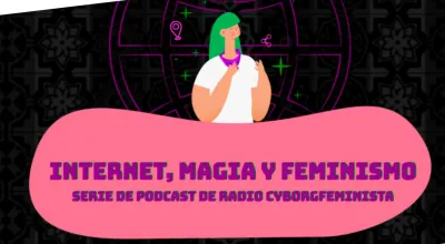 image linking to Radio Cyborgfeminista: internet, magia y feminismo