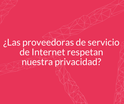image linking to ¿Respetan nuestra privacidad las proveedoras de servicios de internet?