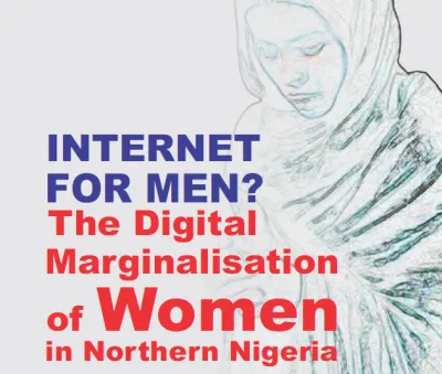 image linking to Internet for Men?: The Digital Marginalisation of Women in Northern Nigeria